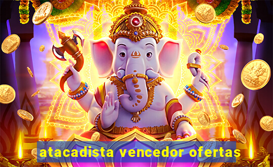 atacadista vencedor ofertas